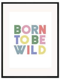 Gerahmter Kunstdruck Born to be wild