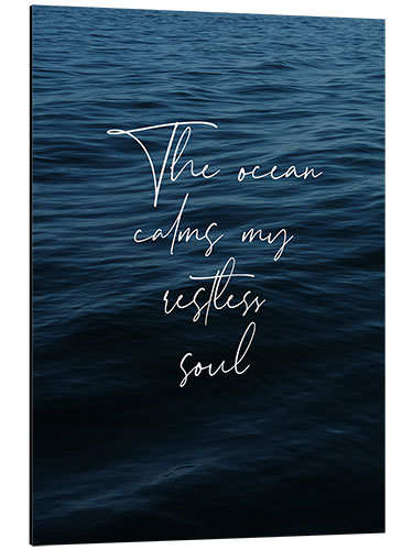 Print på aluminium The ocean calms my restless soul