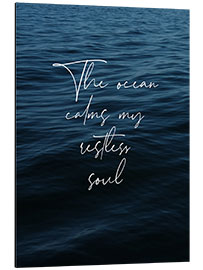 Aluminium print The ocean calms my restless soul