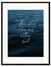 Framed art print The ocean calms my restless soul