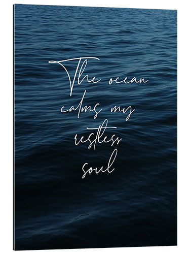 Tableau en plexi-alu The ocean calms my restless soul