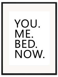 Gerahmter Kunstdruck You. Me. Bed. Now.