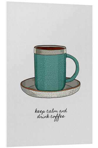 Foam board print Keep Calm & Drink Coffee