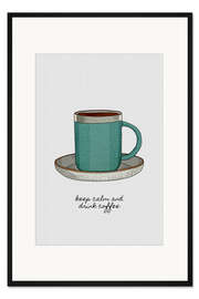 Gerahmter Kunstdruck Keep Calm &amp; Drink Coffee