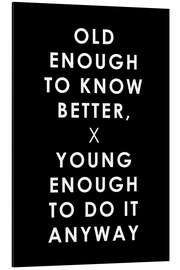 Magnettafel Alt genug, ums es besser zu wissen ... (Englisch)