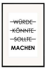 Gerahmter Kunstdruck Würde, könnte, sollte, machen