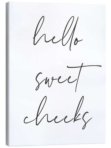 Canvas print Hello sweet cheeks