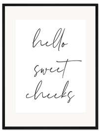 Gerahmter Kunstdruck Hello sweet cheeks