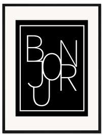Gerahmter Kunstdruck Bonjour, white on black