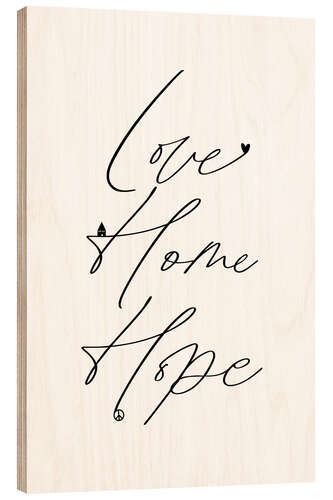 Hout print Love Home Hope