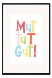 Gerahmter Kunstdruck Mut tut gut!
