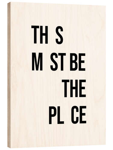 Print på træ This Must Be The Place