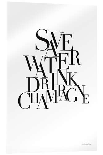 Akryylilasitaulu Save Water Drink Champagne