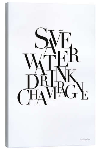 Canvas print Save Water Drink Champagne