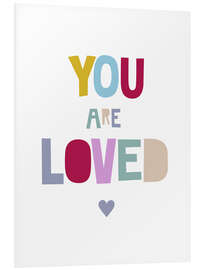 Foam board print You are loved