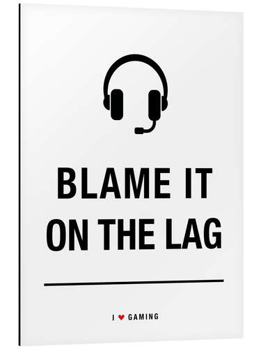 Stampa su alluminio Blame it on the LAG