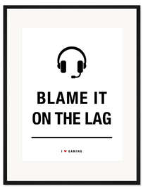Gerahmter Kunstdruck Blame it on the LAG