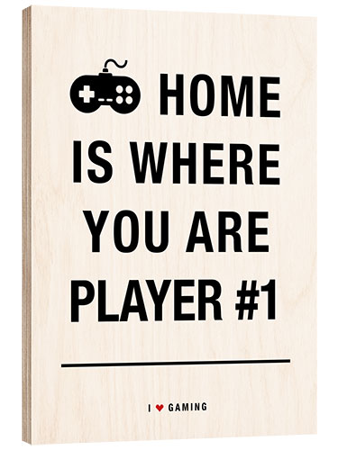 Wood print Home is where you are player 1