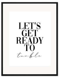 Gerahmter Kunstdruck Let's get ready to tumble