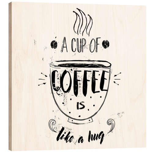 Tableau en bois A cup of coffee is like a hug