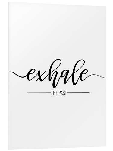 Foam board print Exhale the past