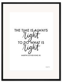 Gerahmter Kunstdruck The time is always right to do what is right