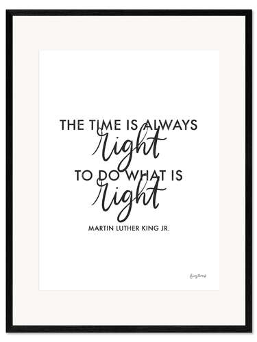 Framed art print The time is always right to do what is right