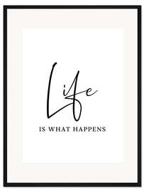 Gerahmter Kunstdruck Life is what happens