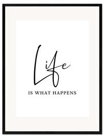 Impression artistique encadrée Life is what happens