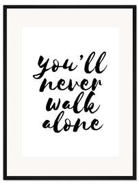 Gerahmter Kunstdruck You'll never walk alone