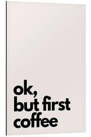 Magnettafel Ok, but first coffee - Henrike Schenk