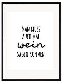Gerahmter Kunstdruck Man muss auch mal Wein sagen können