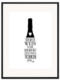 Gerahmter Kunstdruck Der beste Wein ist der, den wir mit Freunden trinken.