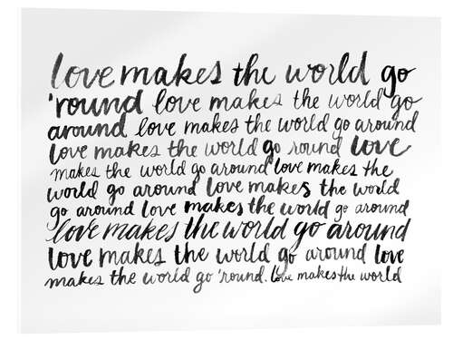Tableau en verre acrylique Love makes the world go round