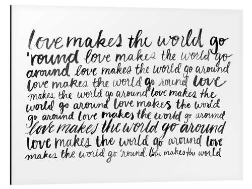 Aluminiumtavla Love makes the world go round
