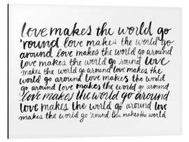 Aluminiumtavla Love makes the world go round