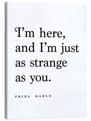 Canvas-taulu Frida Kahlo Quote - As strange as you