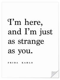 Sticker mural Citation de Frida Kahlo - As strange as you