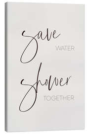 Canvas print Save water - shower together