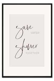 Gerahmter Kunstdruck Save water - shower together