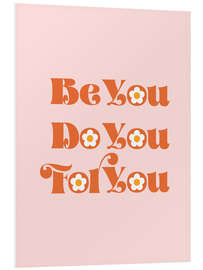 Foam board print Be You Do You