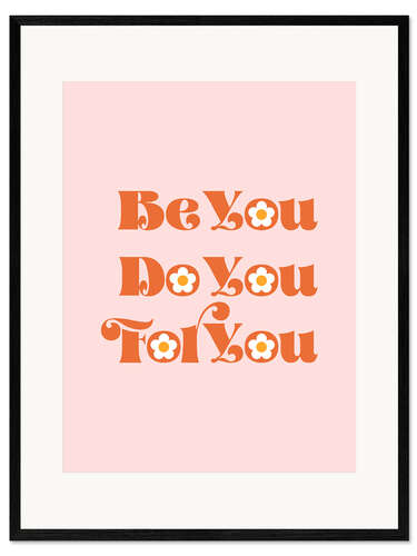 Framed art print Be You Do You