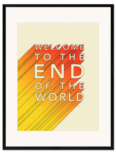 Ingelijste kunstdruk Welcome to the end of the world