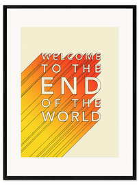 Impression artistique encadrée Welcome to the end of the world