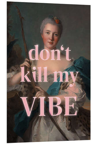 Stampa su PVC Don't kill my vibe