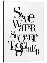 Aluminium print Save Water Shower Together