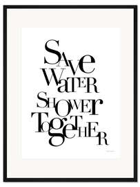 Gerahmter Kunstdruck Save Water Shower Together