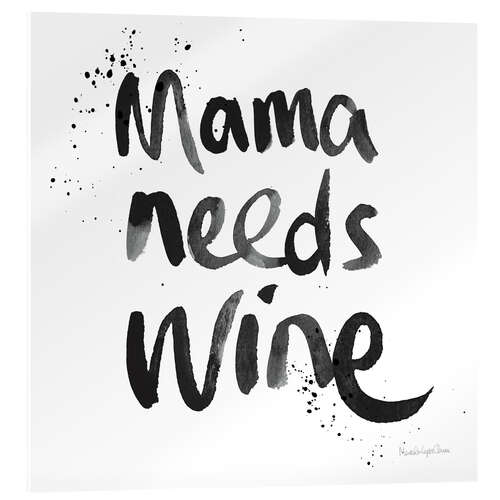 Acrylic print Mama needs wine