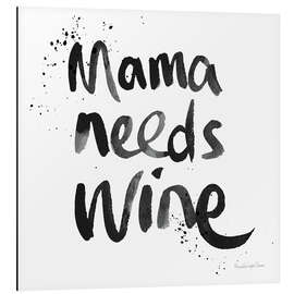 Aluminium print Mama needs wine