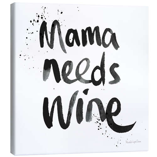 Canvas print Mama needs wine